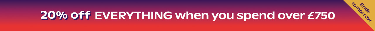 WK18 - 20% OFF OVER £750 SPEND - ENDS TOMORROW